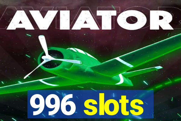 996 slots